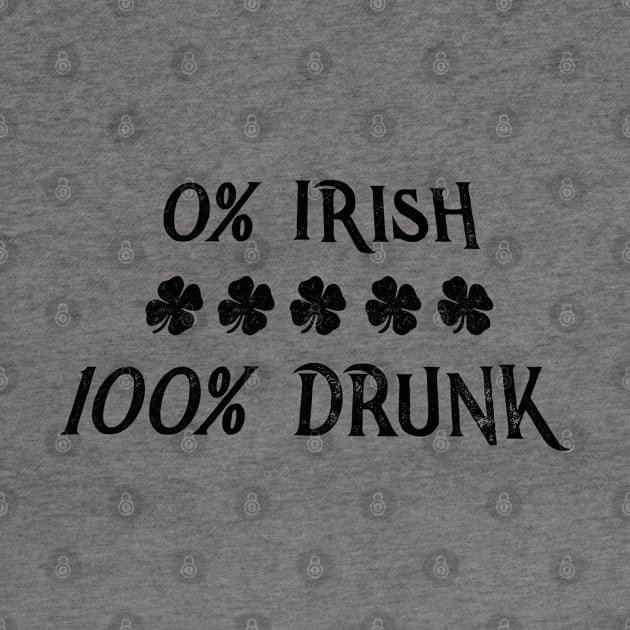 0% Irish 100% Drunk St Patricks Day Irish Gift by MrTeee